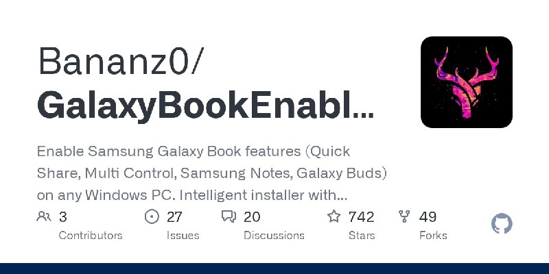 GitHub - Bananz0/GalaxyBookEnabler: Enable Samsung Galaxy Book features (Quick Share, Multi Control, Samsung Notes, Galaxy Buds)…