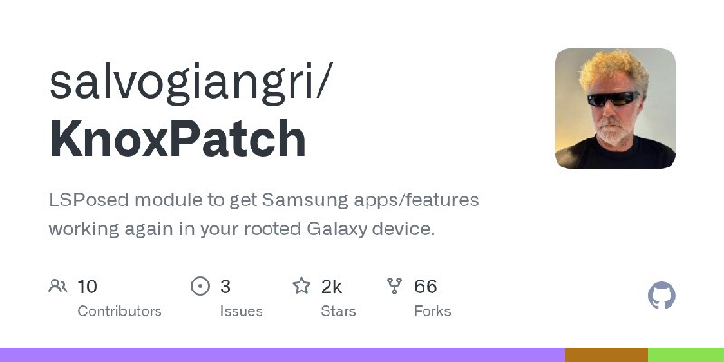GitHub - salvogiangri/KnoxPatch: LSPosed module to get Samsung apps/features working again in your rooted Galaxy device.